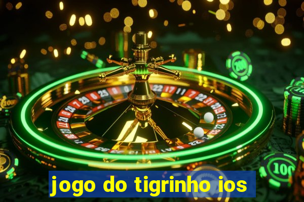 jogo do tigrinho ios